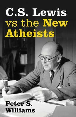 C. S. Lewis Vs the New Atheists by Peter S. Williams
