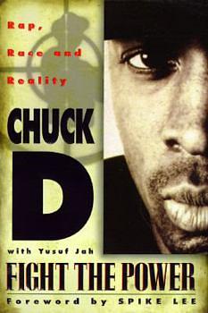Fight the Power: Rap, Race, and Reality by Chuck D, Yusuf Jah