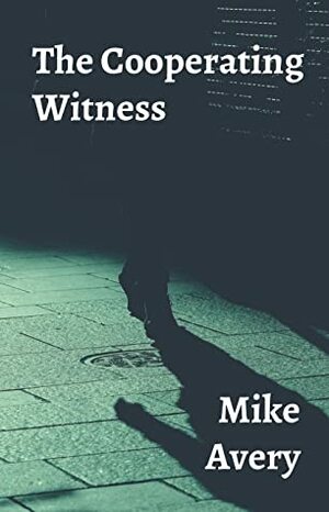 The Cooperating Witness by Mike Avery