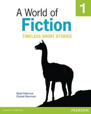 A World of Fiction 1: Timeless Short Stories by Sybil Marcus, Daniel Berman