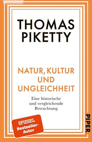 Natur, Kultur und Ungleichheit: Eine historische und vergleichende Betrachtung by Thomas Piketty