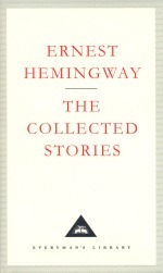 The Collected Stories by Ernest Hemingway