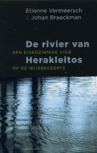 De rivier van Herakleitos: een eigenzinnige visie op de wijsbegeerte by Johan Braeckman, Etienne Vermeersch