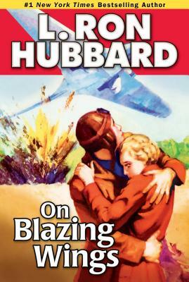 On Blazing Wings by L. Ron Hubbard