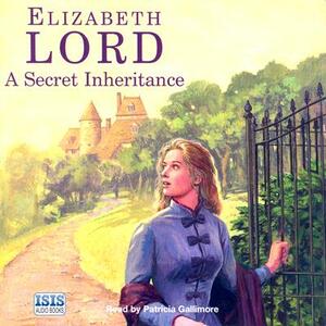 A Secret Inheritance by Elizabeth Lord
