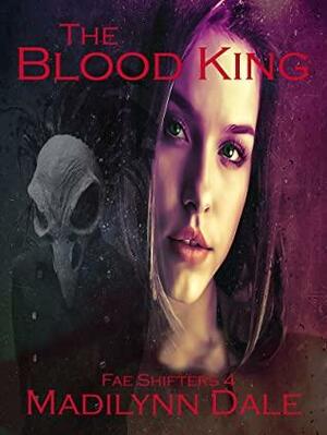 The Blood King, Fae Shifters 4 by Madilynn Dale