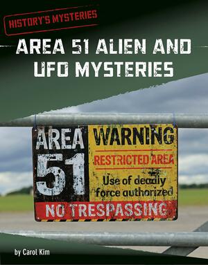 Area 51 Alien and UFO Mysteries by Carol Kim