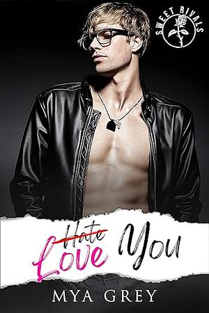 Hate You, Love You by Mya Grey