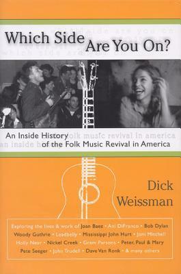 Which Side Are You On?: An Inside History of the Folk Music Revival in America by Dick Weissman