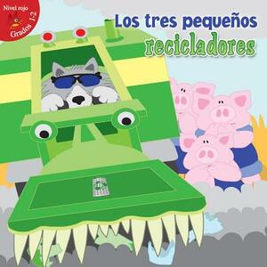 Los Tres Pequeños Recicladores: Three Little Recyclers by Robin Michal Koontz