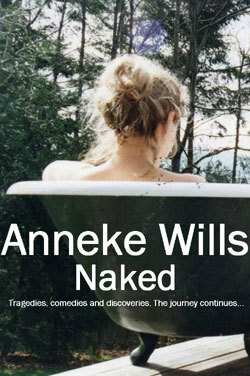 Naked: Tragedies, Comedies and Discoveries. The Journey Continues... by Anneke Wills