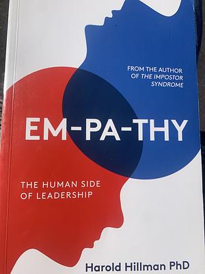 Em-pa-thy: The Human Side of Leadership by Harold Hillman