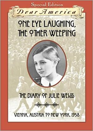 One Eye Laughing, the Other Weeping: The Diary of Julie Weiss by Barry Denenberg