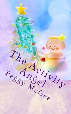 The Activity Angel by Peggy McGee