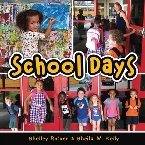 School Days by Sheila M. Kelly, Shelley Rotner