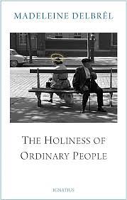 The Holiness of Ordinary People  by Madeleine Delbrêl