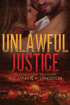 Unlawful Justice by K. C. Lynn, K. Langston