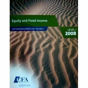 Equity and Fixed Income Vol. 5 CFA Program Curriculum 2008 Level 1 by CFA Institute