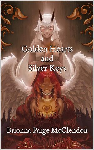 Golden Hearts and Silver Keys by Brionna Paige McClendon