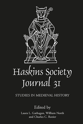 The Haskins Society Journal 31: 2019. Studies in Medieval History by 