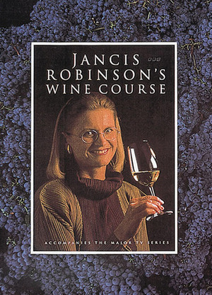 Jancis Robinson's Wine Course by Jancis Robinson