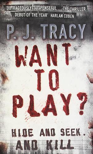 Want To Play? by P.J. Tracy