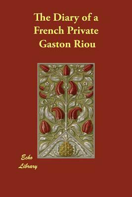 The Diary of a French Private by Gaston Riou