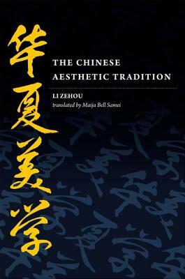 The Chinese Aesthetic Tradition by Zehou Li