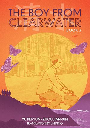 The Boy from Clearwater: Book 2 by Yu Pei-Yun