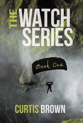 The Watch Series: Book One by Curtis Brown
