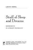 Stuff of Sleep and Dreams: Experiments in Literary Psychology by Leon Edel