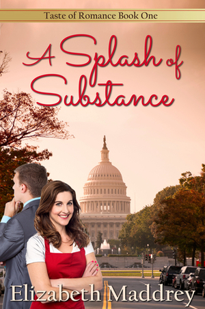 A Splash of Substance by Elizabeth Maddrey