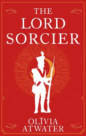 The Lord Sorcier by Olivia Atwater