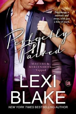 Perfectly Paired (Masters and Mercenaries Topped Book 3) by Lexi Blake