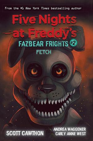 Five Nights At Freddy'S: Fazbear Frights #2: Fetch by Scott Cawthon