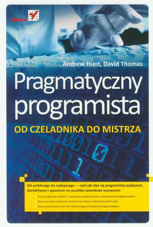 Pragmatyczny programista. Od czeladnika do mistrza by Andrew Hunt, Dave Thomas