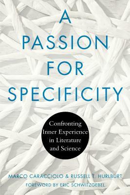 A Passion for Specificity: Confronting Inner Experience in Literature and Science by Marco Caracciolo