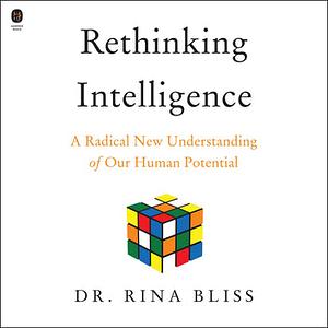 Rethinking Intelligence by Rina Bliss