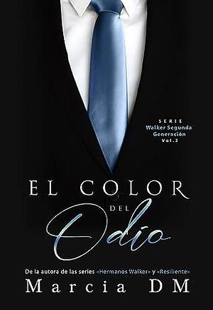 El Color del Odio by Marcia D.M., Marcia D.M.