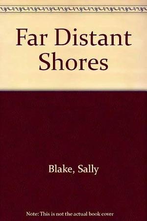 Far Distant Shores by Sally Blake