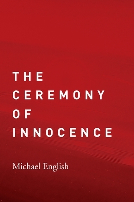 The Ceremony of Innocence by Michael English