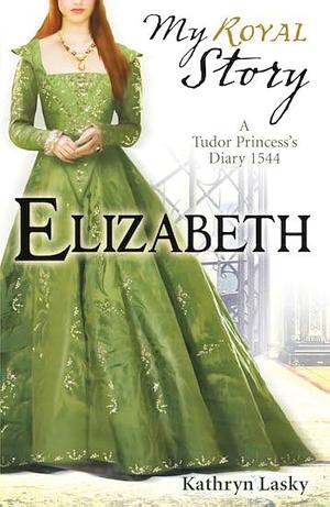 My royal story Elizabeth  by Kathryn Lasky