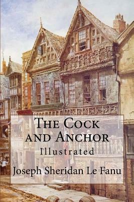 The Cock and Anchor Illustrated by J. Sheridan Le Fanu
