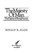 The Majesty of Man: The Dignity of Being Human by Ronald Barclay Allen