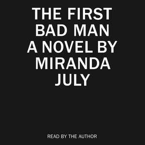 The First Bad Man by Miranda July