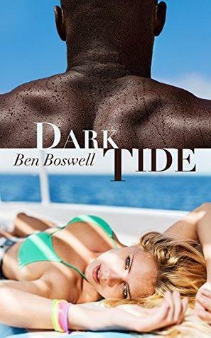 Dark Tide: An Interracial Adventure on the High Seas by Ben Boswell