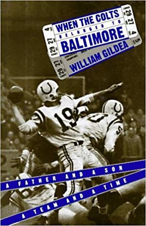 When the Colts Belonged to Baltimore by William Gildea