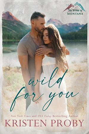 Wild for You: A Small Town, Age Gap, Single Dad Romance by Kristen Proby