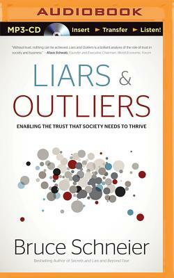 Liars & Outliers: Enabling the Trust That Society Needs to Thrive by Bruce Schneier