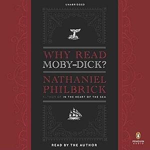 Why Read Moby-Dick? by Nathaniel Philbrick